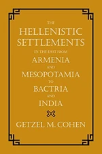 The Hellenistic Settlements in the East from Armenia and Mesopotamia to Bactria and India