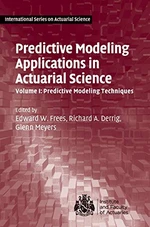 Predictive Modeling Applications in Actuarial Science