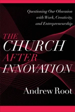 The Church after Innovation (Ministry in a Secular Age Book #5)