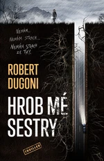 Hrob mé sestry - Robert Dugoni