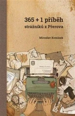 365+1 příběh strážníků z Přerova - Miroslav Komínek, Tomáš Saavedra Komínek