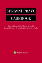 Správní právo Casebook - Richard Pomahač, Helena Prášková, Lenka Pitrová, Martin Kopecký, Josef Staša