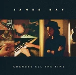 James Bay - Changes All The Time (LP)