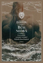 Bůh nedbá - Kniha svědků 1 - Steven Erikson