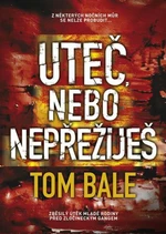 Uteč, nebo nepřežiješ - Bale Tom