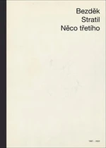 Něco třetího - Václav Stratil, Antonín Bezděk