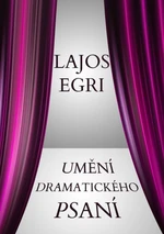 Umění dramatického psaní - Lajos Egri - e-kniha