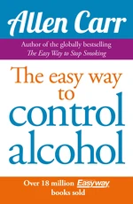 Allen Carr's Easy Way to Control Alcohol