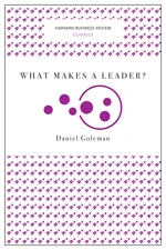 What Makes a Leader? (Harvard Business Review Classics)