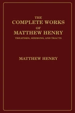 The Complete Works of Matthew Henry