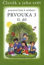 Pracovní listy k učebnici Prvouka 3 II. díl - Hana Staudková, Lenka Bradáčová