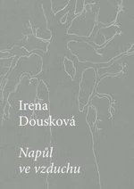 Napůl ve vzduchu - Irena Dousková