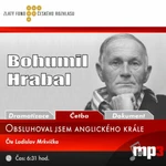 Obsluhoval jsem anglického krále - Bohumil Hrabal - audiokniha