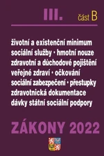 Zákony 2022 III/B Zdravotní pojištění, Důchodové pojištění, Sociální služby -Nnemocenské pojištění, sociální zabezpečení, životní minimum, zdravotnick