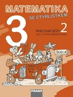 Matematika se Čtyřlístkem 3/2 Pracovní sešit - Alena Rakoušová, Marie Kozlová, Šárka Pěchoučková