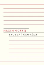 Zrození člověka - Maxim Gorkij