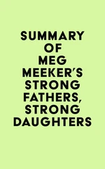 Summary of Meg Meeker's Strong Fathers, Strong Daughters