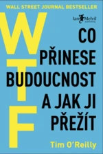 WTF Co přinese budoucnost a jak ji přežít - O'Reilly Tim