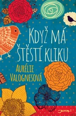 Když má štěstí kliku - Aurélie Valognesová - e-kniha