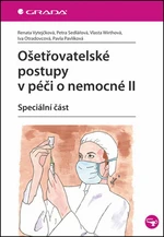 Ošetřovatelské postupy v péči o nemocné II - Petra Sedlářová, Renata Vytejčková, Vlasta Wirthová, Iva Otradovcová, Pavla Pavlíková