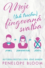 Moje (tak trochu) fingovaná svatba - Penelope Bloom