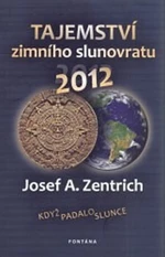 Tajemství zimního slunovratu - Josef A. Zentrich