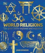 World Religions: The Great Faiths Explored and Explained - John Bowker