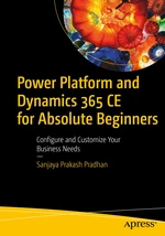 Power Platform and Dynamics 365 CE for Absolute Beginners