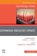 Cutaneous Oncology Update, An Issue of Dermatologic Clinics, E-Book