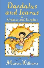 Daedalus and Icarus and Orpheus and Eurydice - Marcia Williams