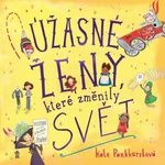 Úžasné ženy, které změnily svět - Kate Pankhurstová