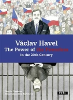 Václav Havel - The Power of the Powerless in the 20th Century - Martin Vopěnka, Eva Bartošová