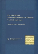 Státní politka vůči polské menšině na Těšínsku v letech 1945-1949 - Jiří Friedl