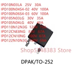 10PCS IPD10N03LA IPD100N04S4-02 IPD100N06S4-03 IPD105N03LG IPD105N04LG IPD110N12N3G IPD12CNE8NG IPD12CN10NG IPD122N10N3G TO-252