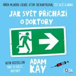 Jak svět přichází o doktory - Adam Kay - audiokniha