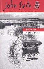 Zeptej se prachu/ Ask the dust - John Fante