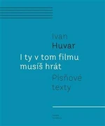 I ty v tom filmu musíš hrát - Ivan Huvar