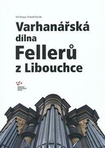 Varhanářská dílna Fellerů z Libouchce - Tomáš Horák, Vít Honys