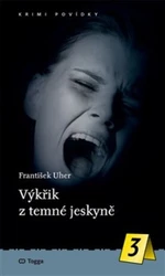 Výkřik z temné jeskyně - František Uher