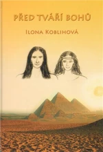 Před tváří bohů - Ilona Koblihová