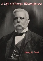 A Life of George Westinghouse