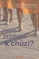 Jsme zrozeni k chůzi? - Veselý Jan Tomáš