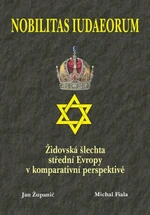 Nobilitas Iudaeorum - Židovská šlechta střední Evropy v komperativní - Jan Županič, Michal Fiala