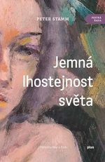 Jemná lhostejnost světa - Peter Stamm