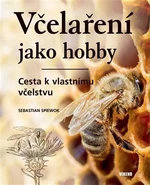 Včelaření jako hobby - Cesta k vlastnímu včelstvu - Sebastian Spiewok