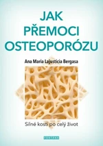 Jak přemoci osteoporózu - Ana Maria Lajusticia Bergasa