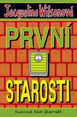 První starosti - Jacqueline Wilsonová, Nick Sharrat