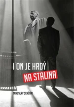 I on je hrdý na Stalina - Miroslav Skačáni