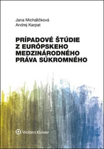 Prípadové štúdie z európskeho medzinárodného práva súkromného - Jana Michaličková, Andrej Karpat