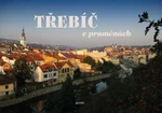 Třebíč v proměnách - Jindra Pavel, Lubor Herzán, Valášek Martin